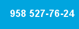 958 527-76-24